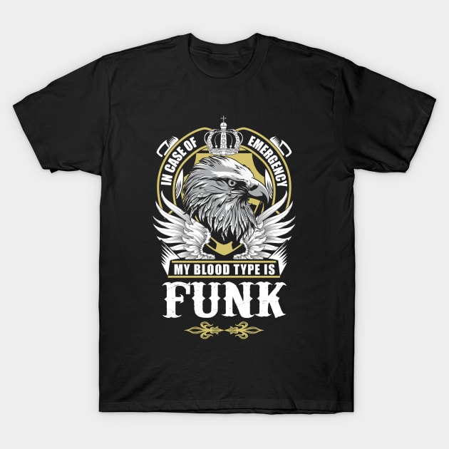 Funk Name T Shirt - In Case Of Emergency My Blood Type Is Funk Gift Item T-Shirt by AlyssiaAntonio7529